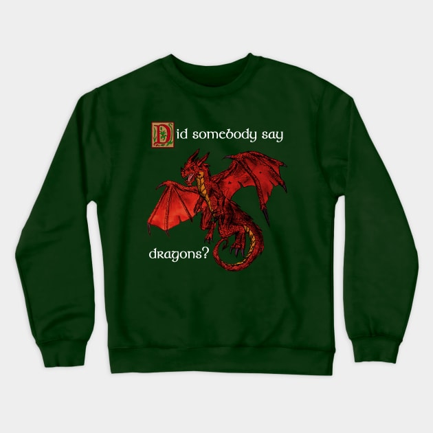 Did somebody say dragons? (White) Crewneck Sweatshirt by SwordMace